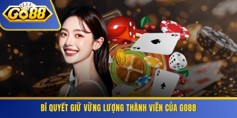 Bí quyết giữ vững lượng thành viên của GO88