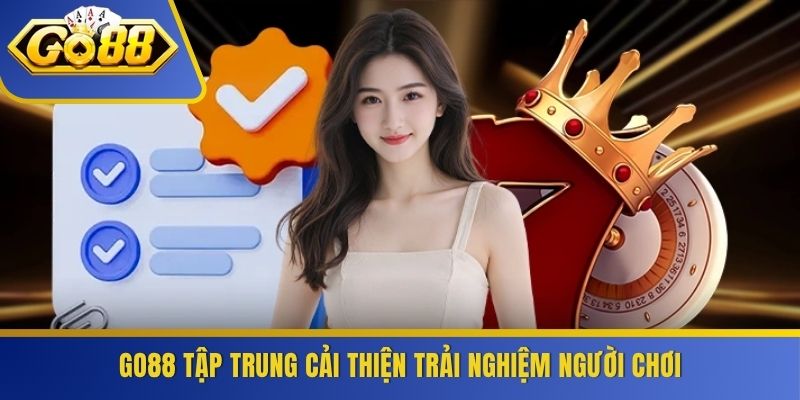 GO88 tập trung cải thiện trải nghiệm người chơi